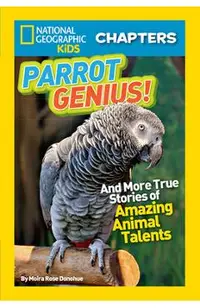 Parrot Genius!: And More True Stories of Amazing Animal Talents