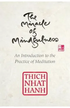 The Miracle of Mindfulness, Gift Edition: An Introduction to the Practice of Meditation