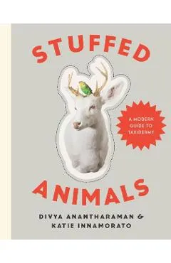 Stuffed Animals: A Modern Guide to Taxidermy