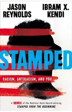 Stamped: Racism, Antiracism, and You: A Remix of the National Book Award-Winning Stamped from the Beginning