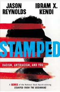 Stamped: Racism, Antiracism, and You: A Remix of the National Book Award-Winning Stamped from the Beginning
