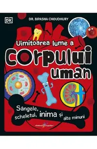 Uimitoarea lume a corpului uman