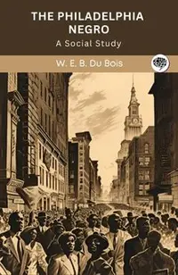 The Philadelphia Negro: A Social Study (Grapevine edition)