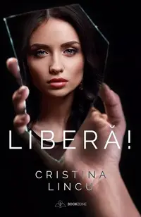 Liberă! - Paperback brosat - Cristina Lincu