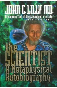 The Scientist: A Metaphysical Autobiography