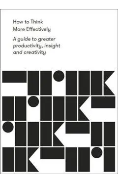 How to Think More Effectively -