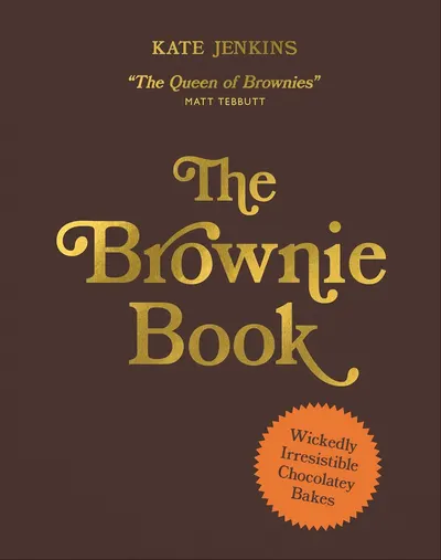 The Brownie Book: Wickedly Irresistible Chocolatey Bakes