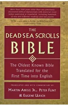 The Dead Sea Scrolls Bible: The Oldest Known Bible Translated for the First Time Into English