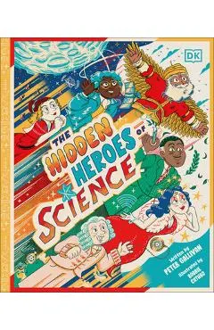 Hidden Heroes of Science: Shining a Light on the Unknown Trailblazers of the Scientific World