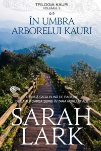 În umbra arborelui Kauri. Trilogia Kauri (Vol. 2) - Ediție de buzunar - Paperback brosat - Sarah Lark