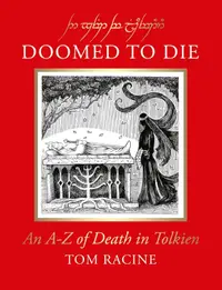 Doomed to Die: An A–Z of Death in Tolkien