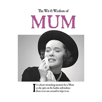 The Wit & Wisdom of Mum