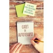 Caiet de autoterapie. 10 teme majore pentru constientizarea si vindecarea ranilor emotionale