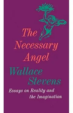 The Necessary Angel: Essays on Reality and the Imagination