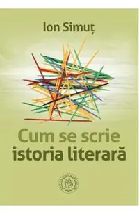 Cum se scrie istoria literara