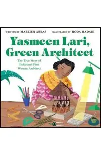 Yasmeen Lari, Green Architect: The True Story of Pakistan's First Woman Architect