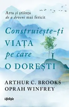 eBook Construieste-ti viata pe care o doresti. Arta si stiinta de a deveni mai fericit