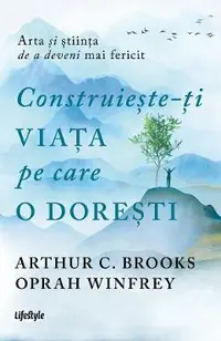 eBook Construieste-ti viata pe care o doresti. Arta si stiinta de a deveni mai fericit
