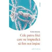 Cele patru frici care ne impiedica sa fim noi insine