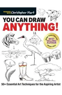 You Can Draw Anything!: 50+ Essential Art Techniques for the Aspiring Artist