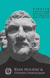 Viețile stoicilor - Paperback brosat - Stephen Hanselman, Ryan Holiday