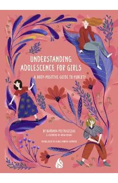 Understanding Adolescence for Girls: A Body-Positive Guide to Puberty