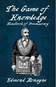 The Game Of Knowledge Handbook Of Freemasonry Ronayne Paperback