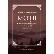 Motii. Calvarul unui popor eroic, dar nedreptatit. Studiu istoric-politic