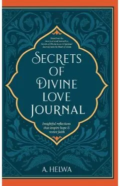 Secrets of Divine Love Journal: Insightful Reflections that Inspire Hope and Revive Faith