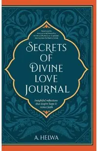 Secrets of Divine Love Journal: Insightful Reflections that Inspire Hope and Revive Faith