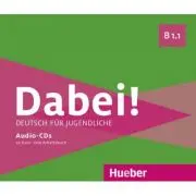 Dabei! B1. 1 2 Audio-CDs zum Kursbuch, 1 Audio-CD zum Arbeitsbuch