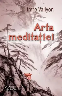 Arta meditației - Paperback brosat - Imre Vallyon