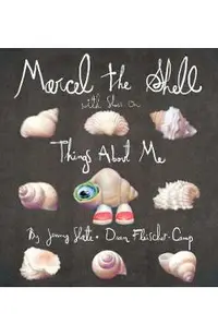 Marcel the Shell with Shoes on: Things about Me