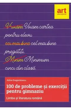 Limba romana. 100 de probleme si exercitii pentru gimnaziu