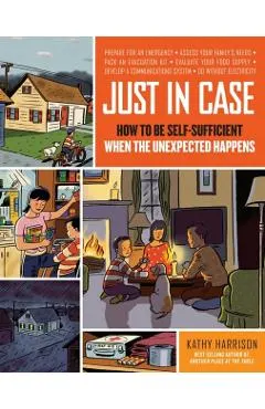 Just in Case: How to Be Self-Sufficient When the Unexpected Happens