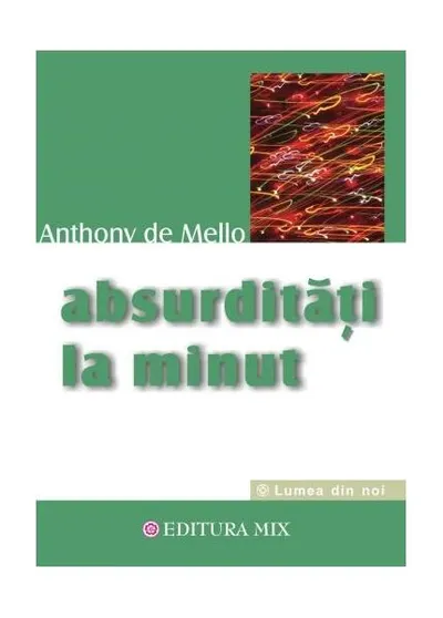 Absurdităţi la minut - Paperback brosat - Anthony de Mello