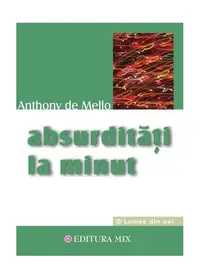Absurdităţi la minut - Paperback brosat - Anthony de Mello