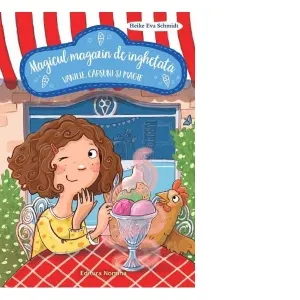 Magicul magazin de inghetata. Vanilie, capsuni si magie
