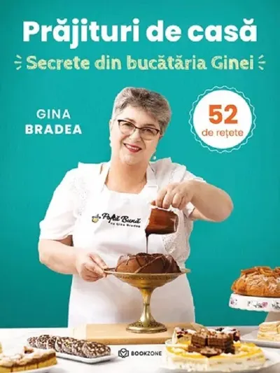Prajituri de casa. Secrete din bucataria Ginei. 52 de retete