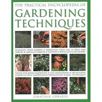 The Practical Encyclopedia of Gardening Techniques: