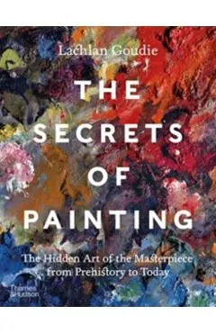 The Secrets of Painting: How the Evolution of Materials and Techniques Shaped the Story of Art