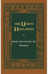 The Union Haggadah: Home Service for Passover