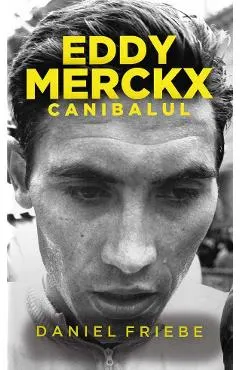 Eddy Merckx. Canibalul