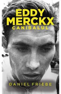 Eddy Merckx. Canibalul