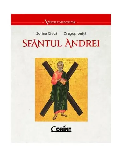 Sfântul Andrei - Paperback brosat - Dragoș Ioniță, Sorin Ciucă