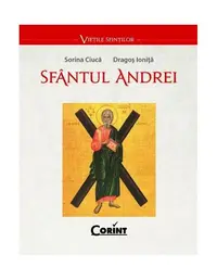 Sfântul Andrei - Paperback brosat - Dragoș Ioniță, Sorin Ciucă