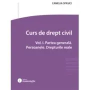 Curs de drept civil. Vol. 1. Partea generala. Persoanele. Drepturile reale