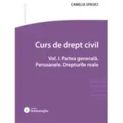 Curs de drept civil. Vol. 1. Partea generala. Persoanele. Drepturile reale