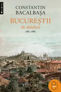 Bucurestii de altadata III (1884-1888) ( pdf )