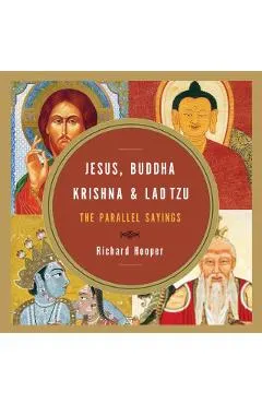 Jesus, Buddha, Krishna, & Lao Tzu: The Parallel Sayings